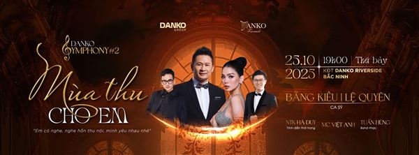 ĐÊM NHẠC MÙA THU CHO EM - KHI CẢM XÚC THĂNG HOA GIỮA LÒNG DANKO RIVERSIDE