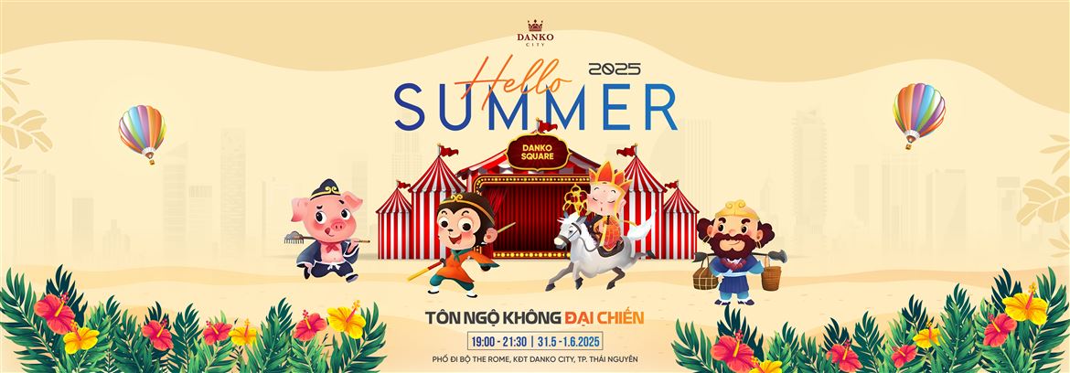 LỄ HỘI HELLO SUMMER 2025 KHUẤY ĐỘNG DANKO CITY DỊP QUỐC TẾ THIẾU NHI 1/6