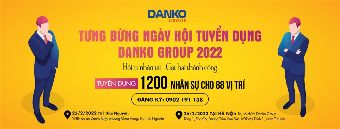 1.200 cơ hội việc làm tại Ngày hội Tuyển dụng 2022 của Danko Group